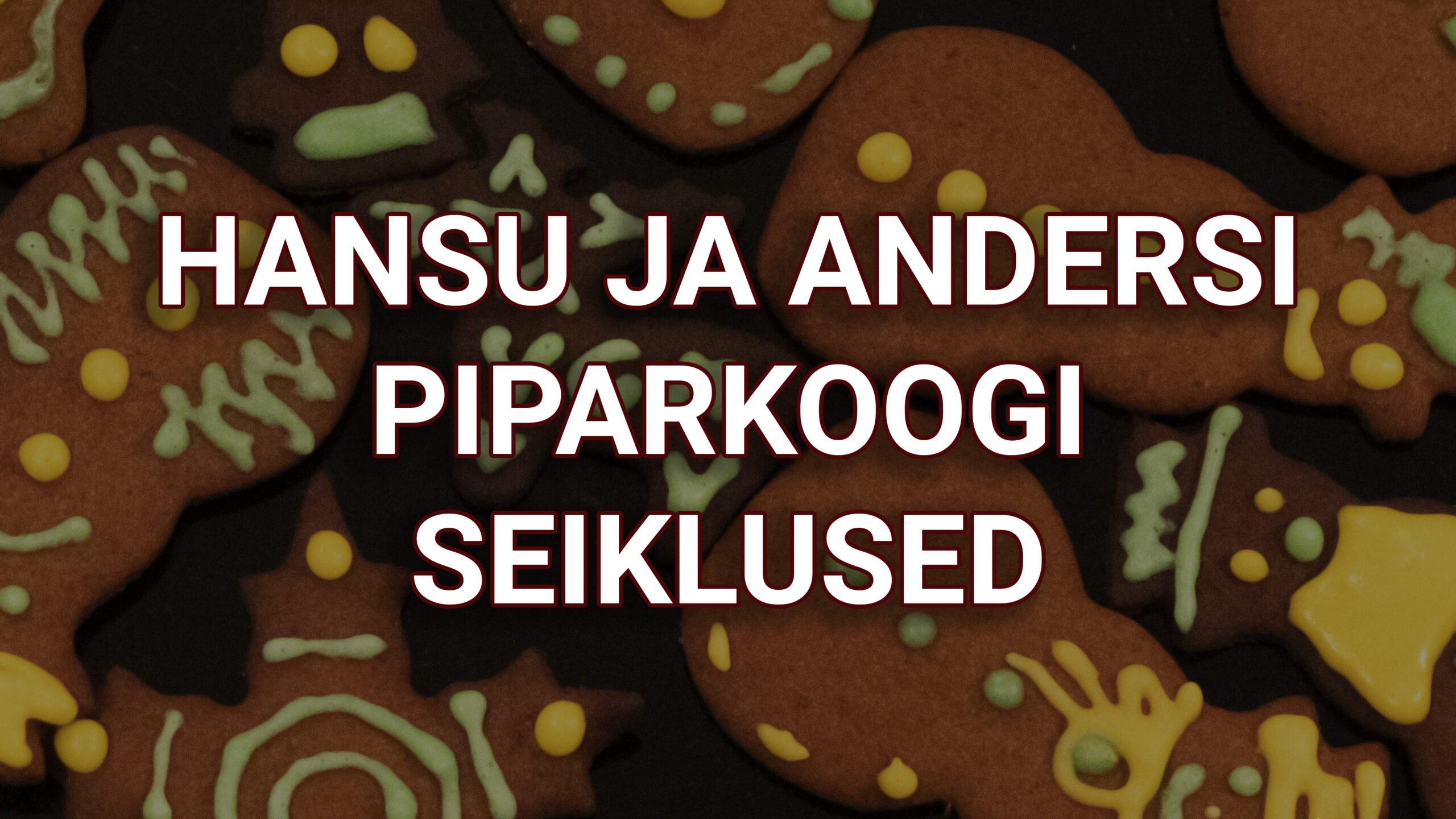 Read more about the article Hansu ja Andersi Piparkoogi Seiklused
